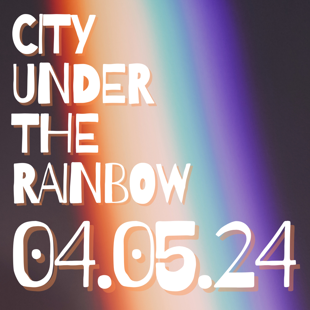 Ein verschwommener vertikaler Streifen aus Regenbogenfarben auf schwarzem Hintergrund. In Großbuchstaben: City under the Rainbow. 04.05.24.