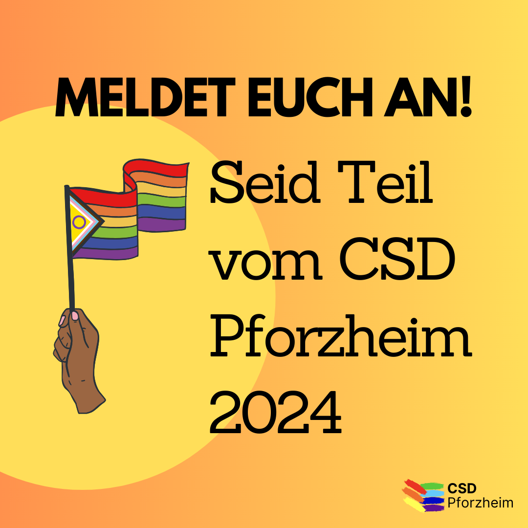 Auf orangem Hintergrund, schwarzer Text: "Meldet euch an! Seid Teil vom CSD Pforzheim 2024." Vor einem gelben Kreis hält eine Hand die Progress-Pride Flagge.